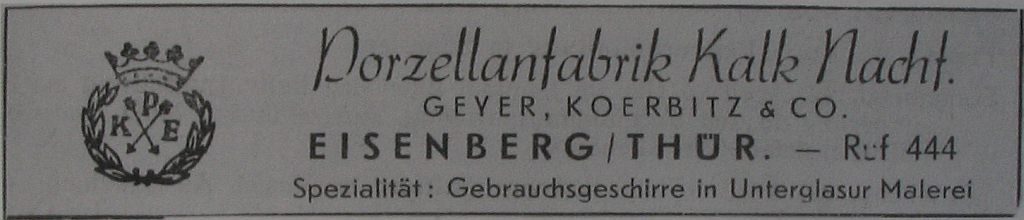 Porzellanfabrik Kalk Nachf. GEYER, KOERBITZ &, CO. EISENBERG/THÜR. - Ruf 444 Spezialität: Gebrauchsgeschirre in Unterglasur Malerei